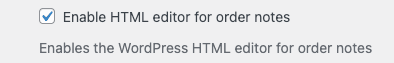 Enhanced Order Notes - Enabling HTML in notes settings